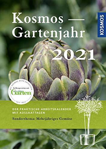 Kosmos Gartenjahr 2021: Der praktische Arbeitskalender mit Aussaattagen