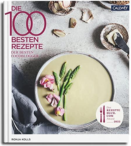 Die 100 besten Rezepte der besten Foodblogger 2022