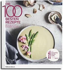 Die 100 besten Rezepte der besten Foodblogger 2022