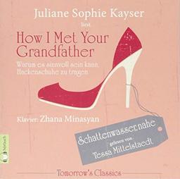 How I Met Your Grandfather: Oder warum es sinnvoll sein kann, Hackenschuhe zu tragen (Inkl. 20-seitiges Booklet) (Tomorrow´s Classics)