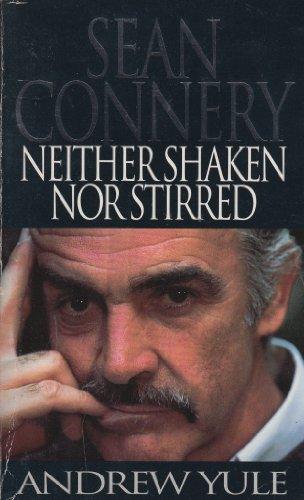 Sean Connery: Neither Shaken Nor Stirred: Sean Connery Story