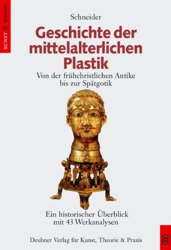 Geschichte der mittelalterlichen Plastik: Von der frühchristlichen Antike bis zur Spätgotik