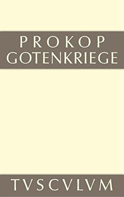 Prokop: Werke: Gotenkriege: Griechisch-Deutsch (Sammlung Tusculum)