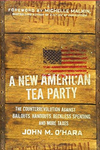 A New American Tea Party: The Counterrevolution Against Bailouts, Handouts, Reckless Spending, and More Taxes