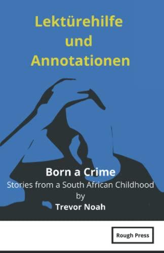 Born a Crime: Stories from a South African Childhood by Trevor Noah: Lektürehilfe und Annotationen