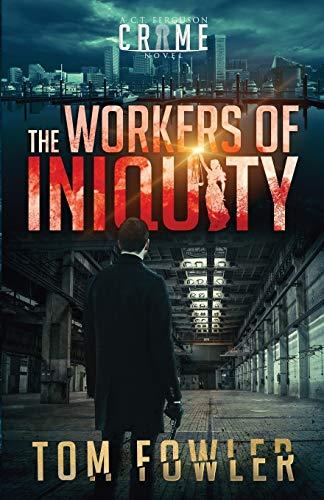 The Workers of Iniquity: A C.T. Ferguson Crime Novel