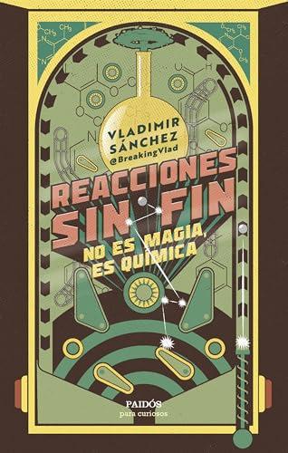 Reacciones sin fin: No es magia, es química (Para curiosos)