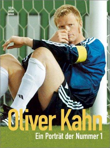 Oliver Kahn. Porträt der Nummer 1 im Weltfußball