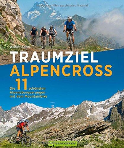 Alpencross Mountainbike: Die 11 schönsten Alpenüberquerungen mit dem MTB. Mountainbiketouren über die Alpen. Traum Alpenüberquerung mit dem Mountainbike.