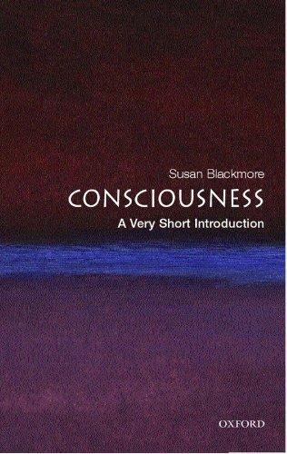 Consciousness: A Very Short Introduction (Very Short Introductions)