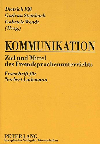 Kommunikation. Ziel und Mittel des Fremdsprachenunterrichts: Festschrift für Norbert Lademann