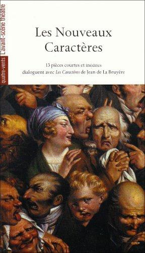 Les nouveaux caractères : 13 pièces courtes et inédites dialoguent avec Les caractères de Jean de La Bruyère