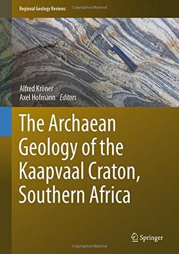 The Archaean Geology of the Kaapvaal Craton, Southern Africa (Regional Geology Reviews)