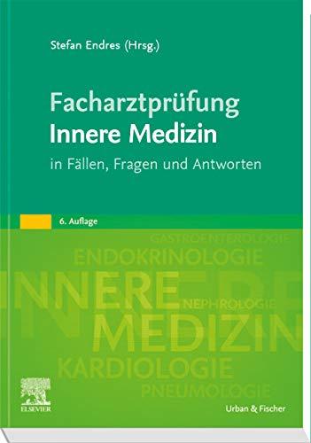 Facharztprüfung Innere Medizin: in Fällen, Fragen und Antworten