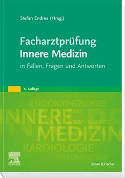 Facharztprüfung Innere Medizin: in Fällen, Fragen und Antworten