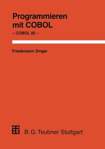 Programmieren mit COBOL: Unter besonderer Berücksichtigung von COBOL 85 (Leitfäden der angewandten Informatik) (German Edition) (XLeitfäden der angewandten Informatik)