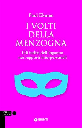 I volti della menzogna. Gli indizi dell'inganno nei rapporti interpersonali