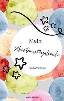 Mein Abenteuerbuch: Dankbarkeits- und Erlebnistagebuch für Kinder