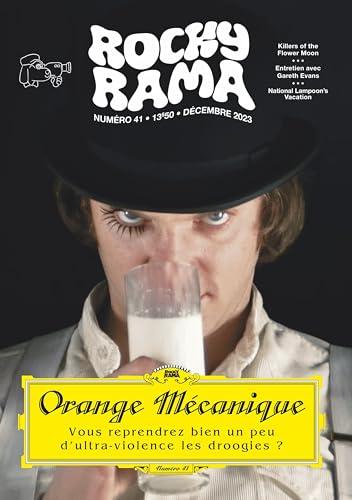 Rockyrama, n° 41. Orange mécanique : vous reprendrez bien un peu d'ultra-violence les droogies ?