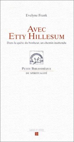 Avec Etty Hillesum : dans la quête du bonheur, un chemin inattendu : une lecture d'Une vie bouleversée et des Lettres de Westerbork