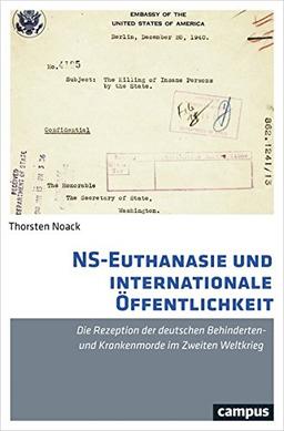 NS-Euthanasie und internationale Öffentlichkeit: Die Rezeption der deutschen Behinderten- und Krankenmorde im Zweiten Weltkrieg