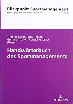 Handwörterbuch des Sportmanagements (Blickpunkt Sportmanagement, Band 2)