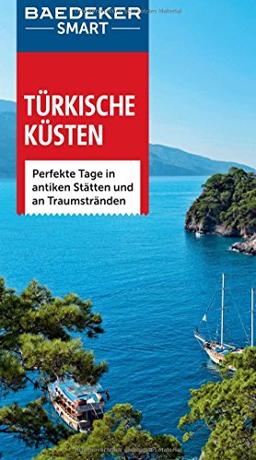 Baedeker SMART Reiseführer Türkische Küsten: Perfekte Tage in antiken Stätten und an Traumstränden