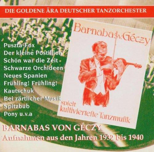 Die Goldene Ära Deutscher Tanzorchester - Barnabas Von Géczy