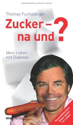 Zucker - na und?: Mein Leben Mit Diabetes