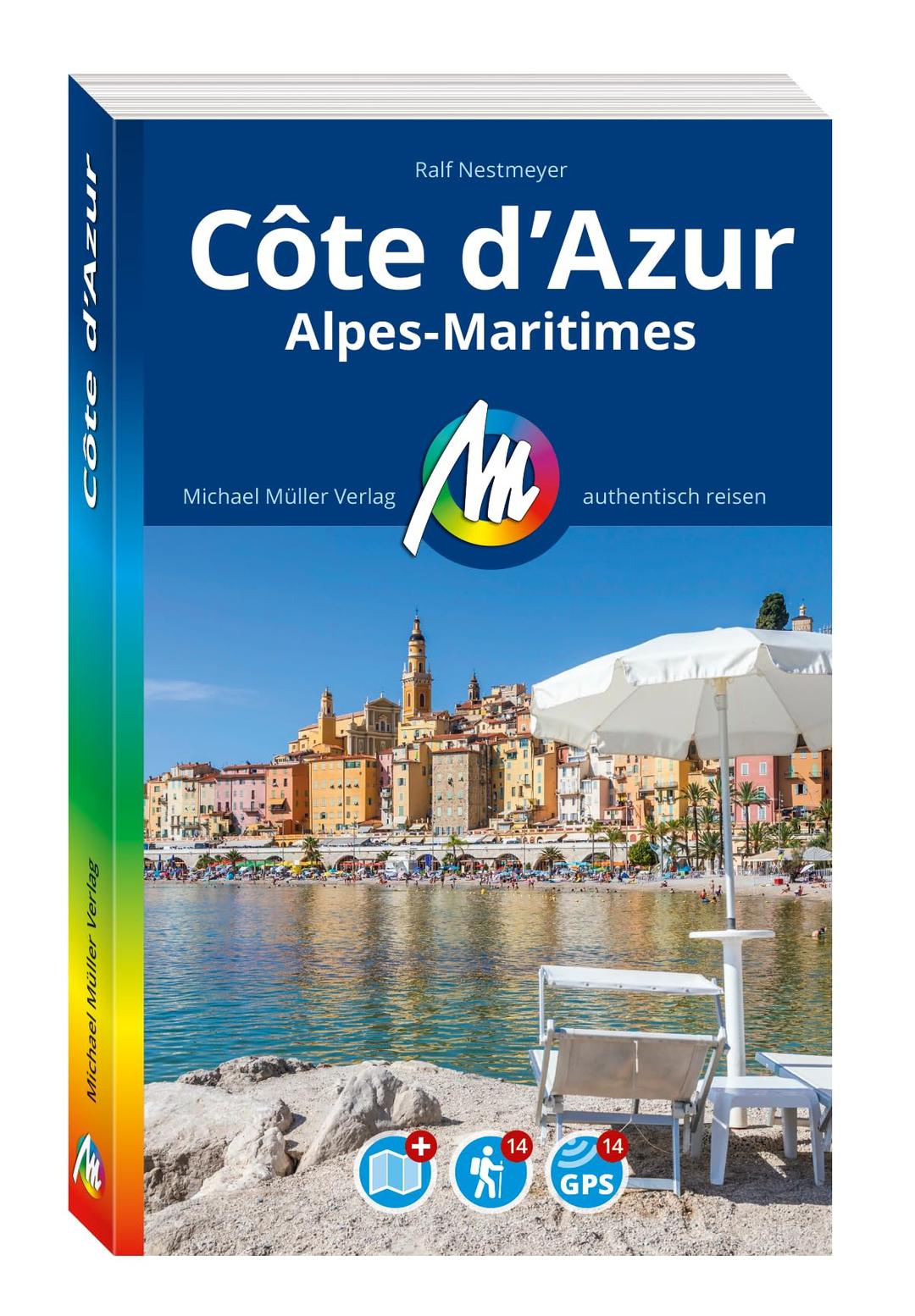 Côte d'Azur Reiseführer Michael Müller Verlag: Alpes Maritimes. Individuell reisen mit vielen praktischen Tipps (MM-Reisen)