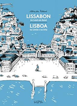 Lissabon - im Land am Rand: Lisboa - num país sempre à beira