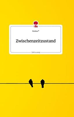 Zwischenzeitzustand. Life is a Story - story.one