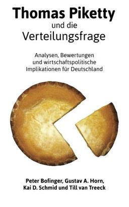 Thomas Piketty und die Verteilungsfrage: Analysen, Bewertungen und wirtschaftspolitische Implikationen für Deutschland