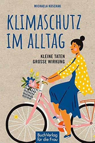 Klimaschutz im Alltag: Kleine Taten - große Wirkung