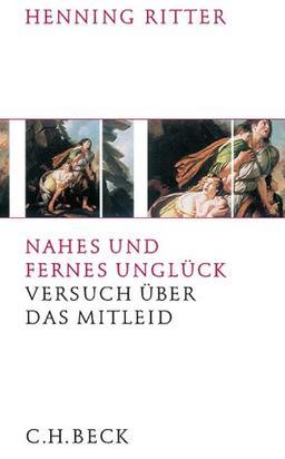 Nahes und fernes Unglück: Versuch über das Mitleid