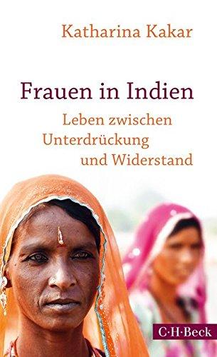 Frauen in Indien: Leben zwischen Unterdrückung und Widerstand