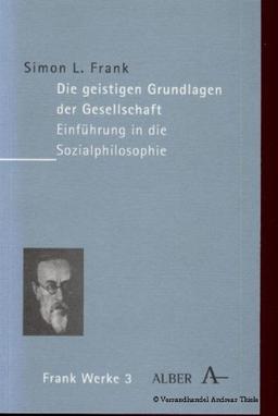 Werke in acht Bänden: Werke, 8 Bde., Bd.3, Die geistigen Grundlagen der Gesellschaft