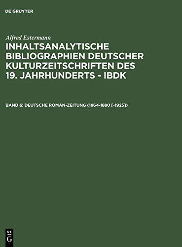 Deutsche Roman-Zeitung (1864-1880 [-1925]) (Alfred Estermann: Inhaltsanalytische Bibliographien deutscher Kulturzeitschriften des 19. Jahrhunderts - IBDK)