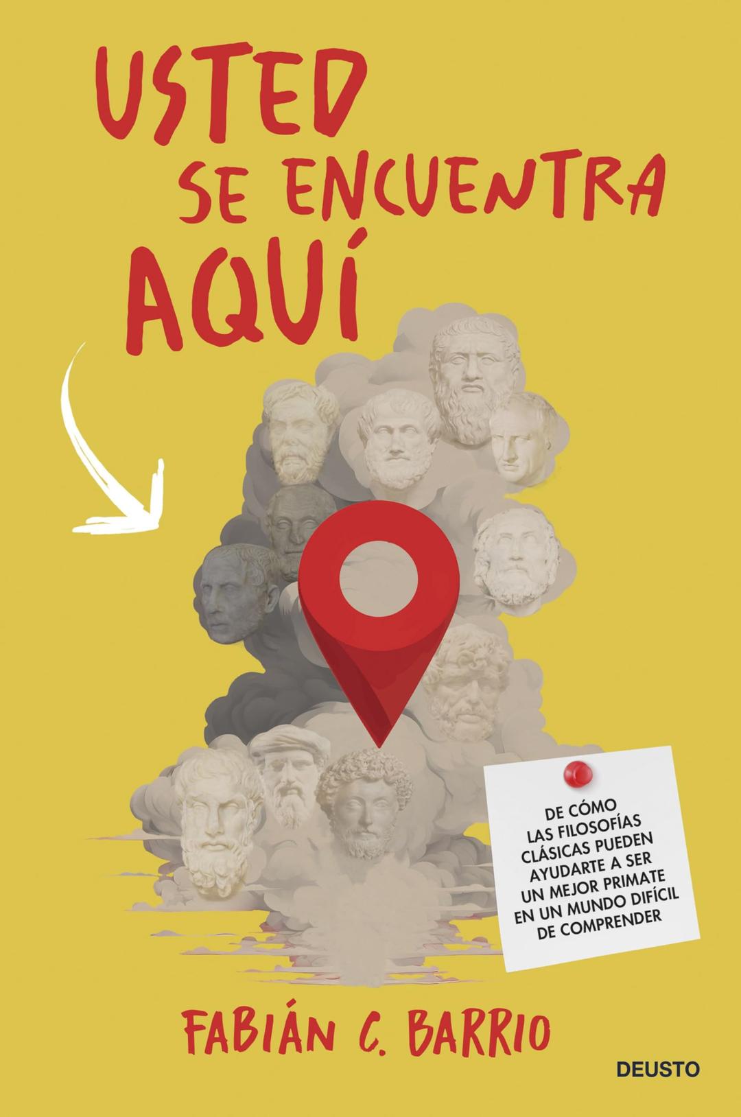 Usted se encuentra aquí: De cómo las filosofías clásicas pueden ayudarte a ser un mejor primate en un mundo difícil de comprender (Deusto)