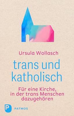 trans und katholisch: Für eine Kirche, in der trans Menschen dazugehören