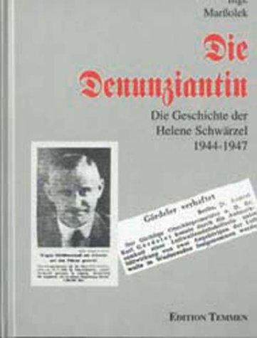 Die Denunziantin. Helene Schwärzel 1944 - 47