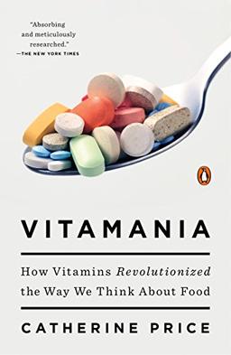 Vitamania: How Vitamins Revolutionized the Way We Think About Food