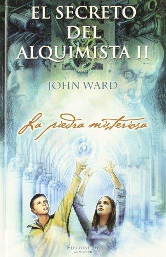 La piedra misteriosa: EL SECRETO DEL ALQUIMISTA (2º VOLUMEN TRILOGIA) (ESCRITURA DESATADA, Band 0)