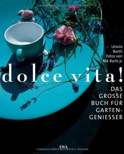 dolce vita!: Das große Buch für Gartengenießer