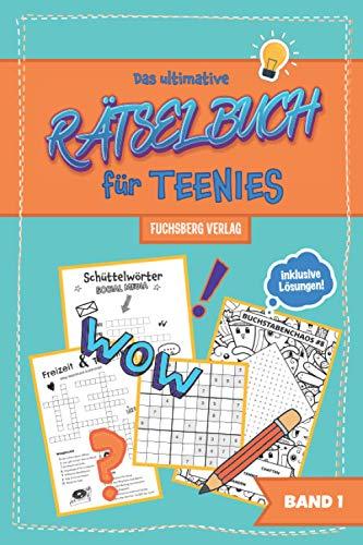 Das ultimative Rätselbuch für Teenies: Rätsel für Jungs und Mädchen ab 12 Jahre - Sudoku, Kreuzworträtsel, Wortsuchrätsel, Logicals (Wunderbare Rätselbücher für Teenager, Band 1)