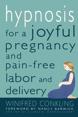 Hypnosis for a Joyful Pregnancy and Pain-Free Labor and Delivery