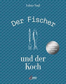 Der Fischer und der Koch: Die neue heimische Fischküche