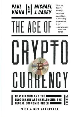 The Age of Cryptocurrency: How Bitcoin and the Blockchain Are Challenging the Global Economic Order