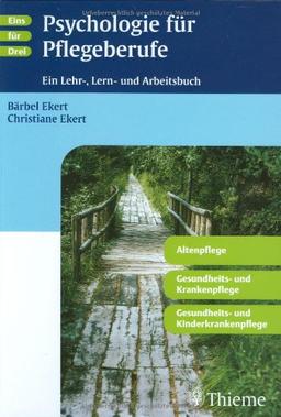 Psychologie für Pflegeberufe. Ein Lehr-, Lern- und Arbeitsbuch