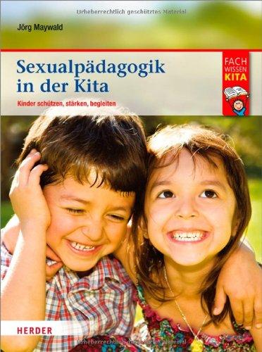 Sexualpädagogik in der Kita: Kinder schützen, stärken, begleiten